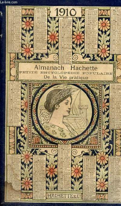 Almanach Hachette petite encyclopdie populaire de la vie pratique 1910.