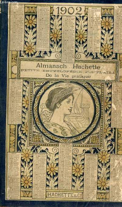 Almanach Hachette petite encyclopdie populaire de la vie pratique 1902.