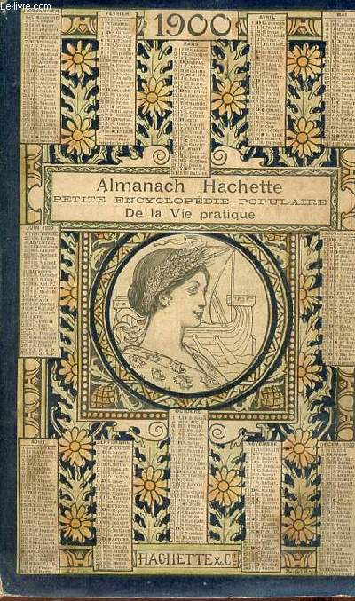Almanach Hachette petite encyclopdie populaire de la vie pratique 1900.