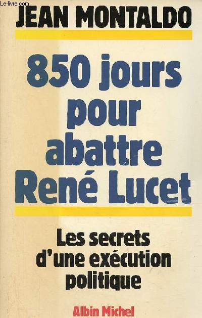 850 jours pour abattre Ren Lucet - Les secrets d'une excution politique.