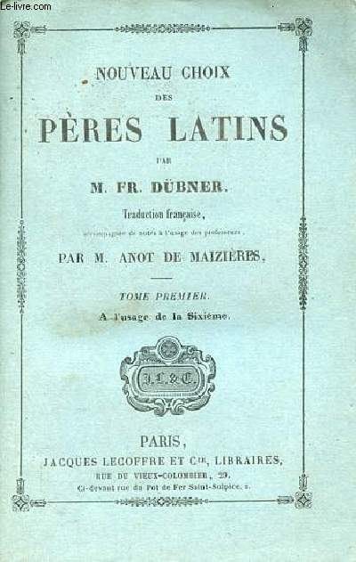 Nouveau choix des pres latins - Tome premier  l'usage de la sixime.
