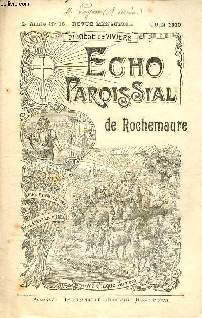 Echo paroissial de Rochemaure n18 2e anne juin 1910 - Mes chers paroissiens - chronique paroissiale - credo - le culte du sacr-coeur - lettre d'un nouveau vicaire  sa vieille maman - gosme et charit - pauvre Ccile ! etc.