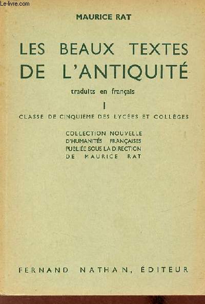 Les beaux textes de l'antiquit traduits en franais - Tome 1 - Classe de cinquime des lyces et collges - Collection nouvelle d'humanits franaises.