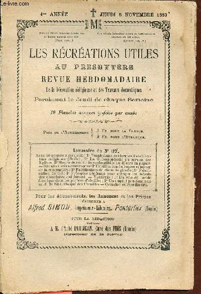 Les rcrations utiles au presbytre n37 4me anne jeudi 8 nov. 1883 - Vocabulaire des termes d'architecture religieuse - la galvanoplastie  l'usage des glises - moyen de rendre incombustibles les dcors en papier - falsification du beurre etc.