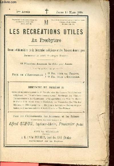 Les rcrations utiles au presbytre n10 5me anne jeudi 13 mars 1884 - Vocabulaire des termes d'architecture religieuse - soutirage des vins - l'apiculture au mois de mars - taille de la vigne dans le Bordelais - les vin des moines - bibliographie.