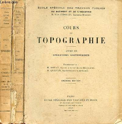Cours de topographie - 3 tomes - Tomes 1 + 2 + 3 - Ecole spciale des travaux publics du batiment et de l'industrie.