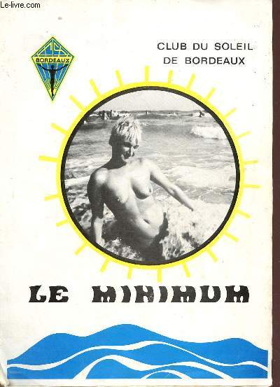 Club du soleil de Bordeaux le minimum n41 juin 1974 - Editorial - activits estivales - adhsions et cotisations - foire de Paris - banquet - salon artistique - pome - pche - dittique et sant - aliments biologiques - entre nous etc.