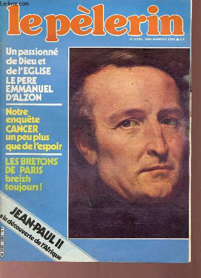 Le plerin n5082 27 avril 1980 - En France et dans le monde - au coeur de l'actualit internationale Jean Paul II  la dcouverte de l'Afrique - le monde en marche - un passionn de dieu et de l'glise le Pre Emmanuel d'Alzon etc.