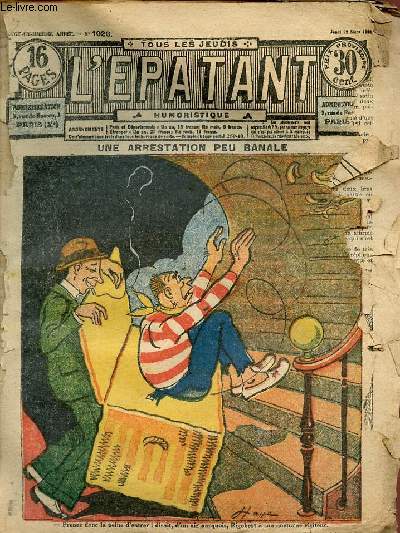 L'patant n1026 21e anne jeudi 29 mars 1928 - Une arrestation peu banale - dsenchantement - radassar - la logique de fripouillot - les nouvelles aventures des pieds-nickels LXXV - John Strobbins le dtective cambrioleur le plan du croiseur S etc.