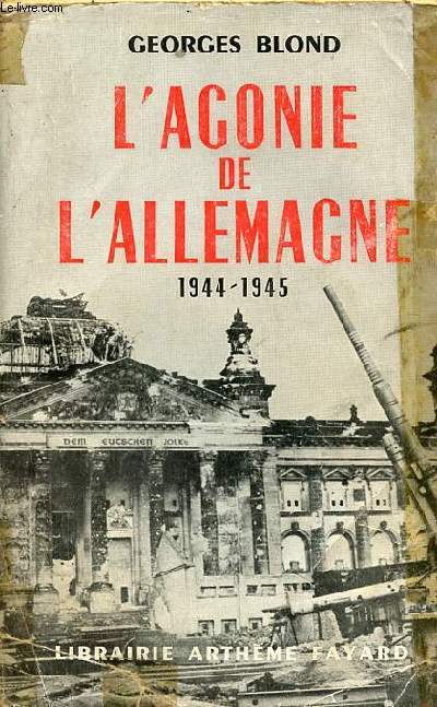 L'agonie de l'Allemagne 1944-1945.