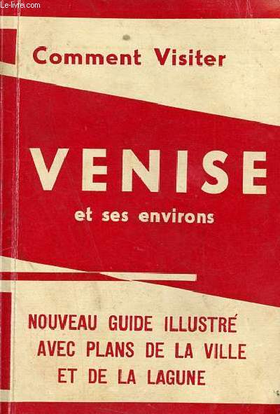 Venise et ses environs - Nouveau guide illustr avec plans de la ville et de la lagune.