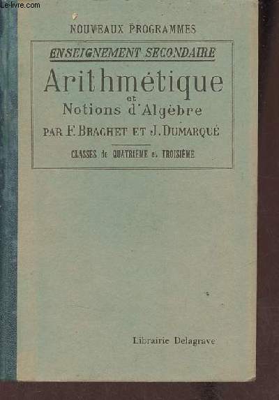 Arithmtique et notions d'algbre  l'usage de l'enseignement secondaire (classes de quatrime et troisime) - 462 exercices et problmes - 7e dition.