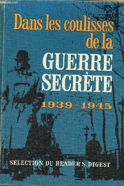 Dans les coulisses de la guerre secrte 1939-1945.