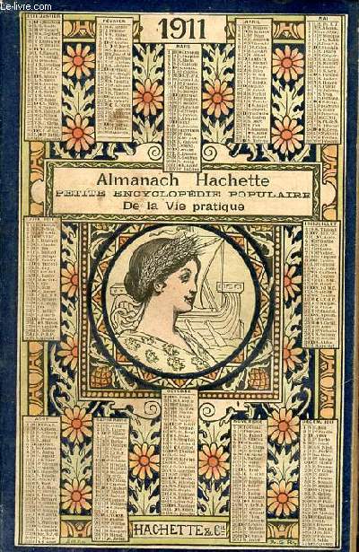 Almanach Hachette petite encyclopdie populaire de la vie pratique 1911.