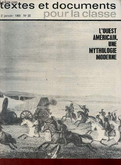 Textes et documents pour la classe n28 2 janvier 1969 - Numro spcial l'ouest amricain une mythologie moderne - source de tous les mythes la terre d'Amrique 1492-1960 - populaires entre tous David Crockett - William F.Cody Buffalo Bill etc.