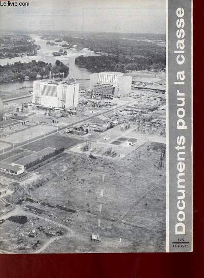 Documents pour la classe n175 17-6-1965 - Incomplet - Qu'est ce que l'nergie nuclaire ? - le calendrier atomique - l'nergie nuclaire dans le monde - documentation.