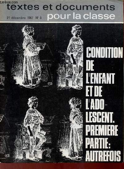 Textes et documents pour la classe n8 21 dcembre 1967 - Condition de l'enfant et de l'adolescent prmeire partie autrefois.