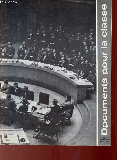 Documents pour la classe n176 16-9-1965 - Avant les Nations Unies - la charte des Nations Unies - l'organisation des Nations Unies - les institutions spcialises - l'ONU et les grands problmes du monde - la dclaration universelle des droits de l'homme