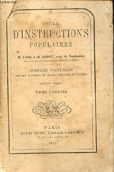 Cours d'instructions populaires - Premier volume : Homlies populaires sur les vangiles de chaque dimanche de l'anne - Seconde dition.