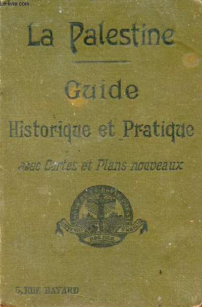 La Palestine - Guide historique & pratique avec cartes et plans nouveaux.