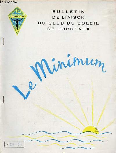 Le Minimum bulletin de liaison du Club du Soleil de Bordeaux n25 fvrier 1971 - Editorial - les statuts du club - le centre du porge -  l'eau  l'eau ! - protection de la nature - la srnit vous attend - une naissance en Dordogne - carnet rose etc.