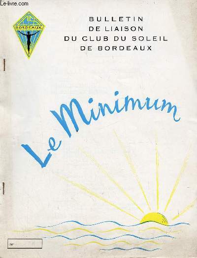 Le Minimum bulletin de liaison du Club du Soleil de Bordeaux du 24 dcembre 1970 - Editorial - le prix de l'amiti - notre assemble gnrale - l'assistance - les rapports - le Porge - statuts - protection de la nature - lections - comit directeur etc.