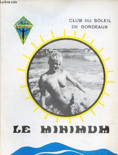Le Minimum Club du Soleil de Bordeaux n40 avril 1974 - Editorial - foire de Bordeaux - piscine - congrs F.F.N. - le Porge - la srnit - calendrier des activits - films pour enfants - bal costum - chos du C.H.M. - projections - dittique et sant..