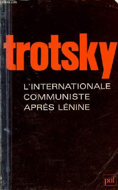 L'internationale communiste aprs Lnine ou le grand organisateur des dfaites - Collection a la pense.