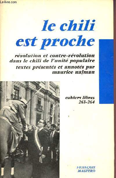 Le Chili est proche rvolution et contre-rvolution dans le chili de l'unit populaire - Collection cahiers libres n263-264.