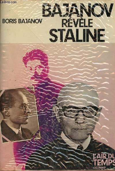 Bajanov rvle Staline - Souvenirs d'un ancien secrtaire de Staline - Collection l'air du temps.