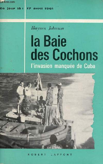 La Baie des Cochons l'invasion manque de Cuba 17 avril 1961.