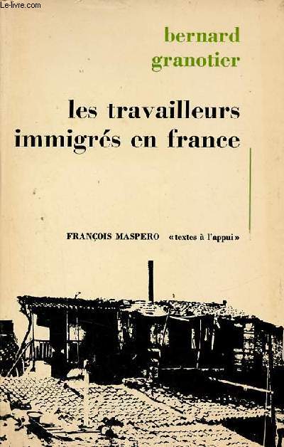 Les travailleurs immirgs en France - Collection textes  l'appui.