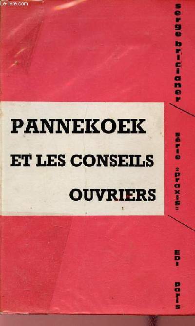 Pannekoek et les conseils ouvriers - Srie Praxis.