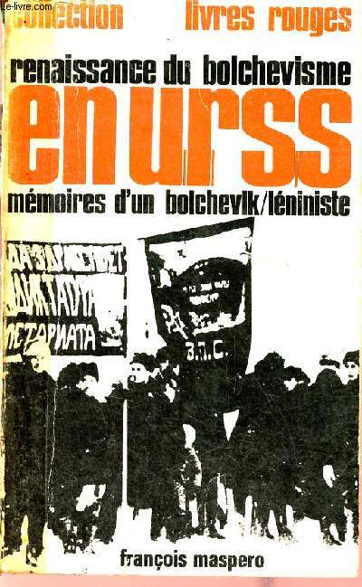Renaissance du bolchevisme en URSS mmoires d'un bolchevik/lniniste - Collection livres rouges.