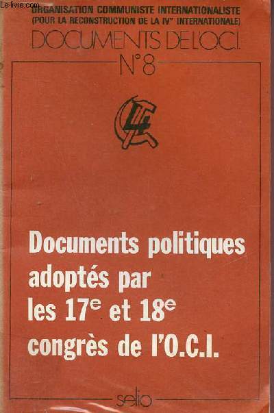 Documents politiques adopts par les 17e et 18e congrs de l'O.C.I. - Documents de l'O.C.I. n8.