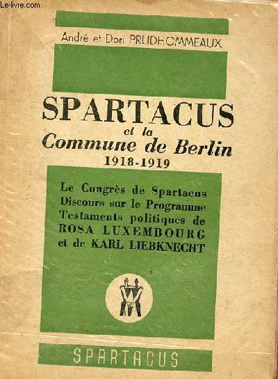 Spartacus et la Commune de Berlin 1918-1919 - Le Congrs de Spartacus discours sur le programme testaments politiques de Rosa Luxembourg et de Karl Liebknecht.