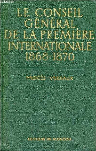 Documents de la premire internationale - Le conseil gnral de la premire internationale 1868-1870 - Procs verbaux.