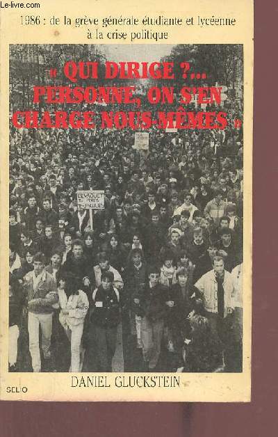 Qui dirige ? personne on s'en charge nous-mmes - 1986 la grve gnrale tudiante et lycenne  la crise politique.