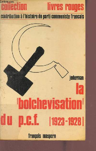 La bolchevisation du parti communiste franais - Collection livres rouges.
