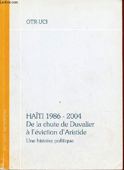 Hati : 1986-2004 de la chute de Duvalier  l'viction d'Aristide une histoire politique.