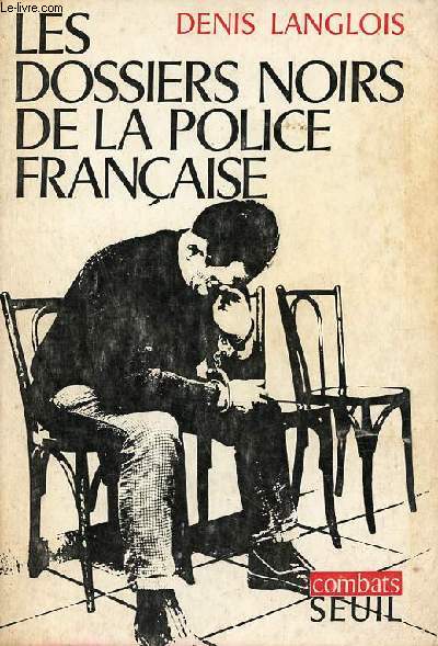 Les dossiers noirs de la police franaise - Collection Combats.