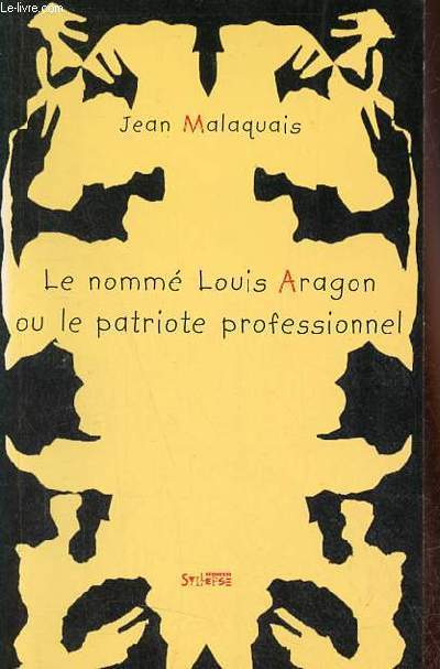 Le nomm Louis Aragon ou le patriote professionnel - Collection les Archipels du surralisme
