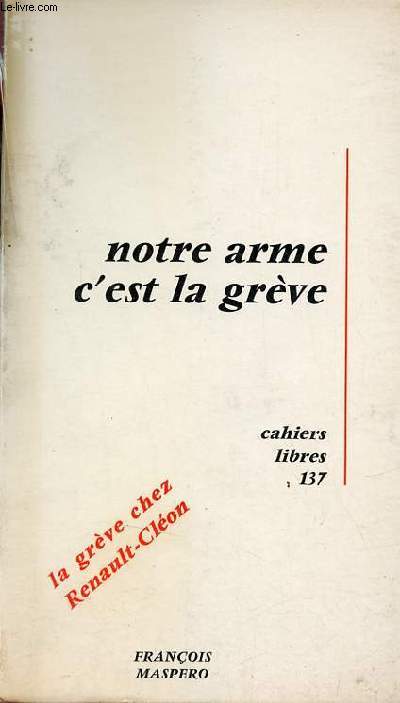 Notre arme c'est la grve - La grve chez Renault-Clon - Cahiers libres n 137