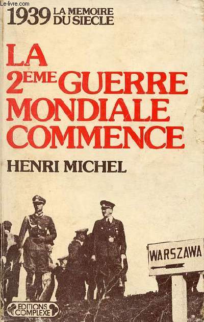 La 2eme guerre mondiale commence - Collection la mmoire du sicle 1939.