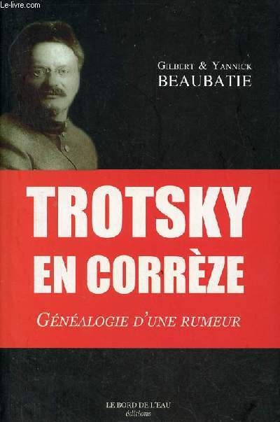 Trotsky en Corrze gnalogie d'une rumeur.