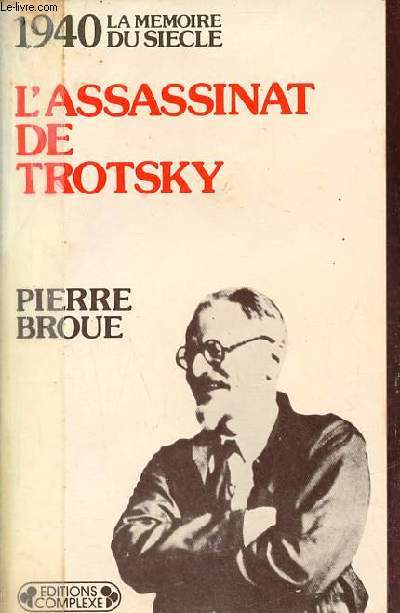 L'assassinat de Trotsky - Collection la mmoire du sicle 1940.