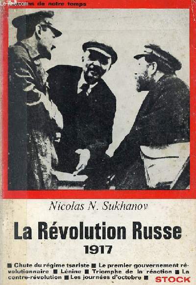 La Rvolution Russe 1917 - Chute du rgime tsariste, le premier gouvernement rvolutionnaire, Lnine, triomphe de la raction, la contre-rvolution, les journes d'octobre.