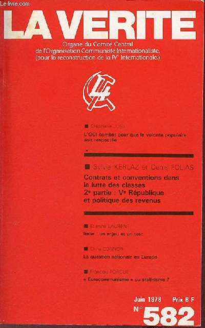 La vrit n582 juin 1978 - L'OCI combat pour que la volont populaire soit respecte - contrats et conventions dans la lutte des classes 2e partie Ve rpublique et politique des revenus - Italie un enjeu et un test - la question nationale en Europe etc.