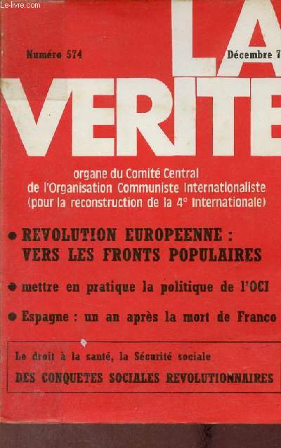 La vrit n574 dcembre 1976 - Rvolution europenne vers les fronts populaires - mettre en pratique la politique de l'OCI - le droit  la sant, la scurit sociale, des conqutes sociales rvolutionnaires - Espagne un an aprs la mort de Franco etc.