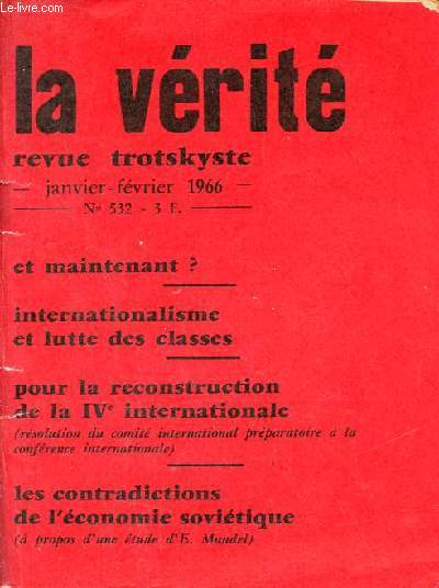 La vrit revue trotskyste n532 janvier fvrier 1966 - Et maintenant ? - internationalisme et lutte des classes - pour la reconstruction de la IVe internationale - les contradictions de l'conomie sovitique ( propos d'une tude d'E.Mandel).